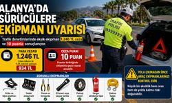 Alanya’da sürücülere ekipman uyarısı